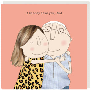 I Bloody Love You Dad  - Greeting Cards -  Rosie Made A Thing