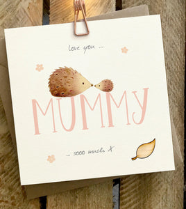 Love you  Mummy …..Sooo much x ~Ginger Betty Greeting cards