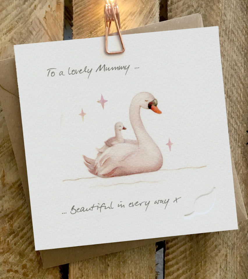 To a lovely Mummy…..Beautiful in every way….x ~Ginger Betty Greeting cards
