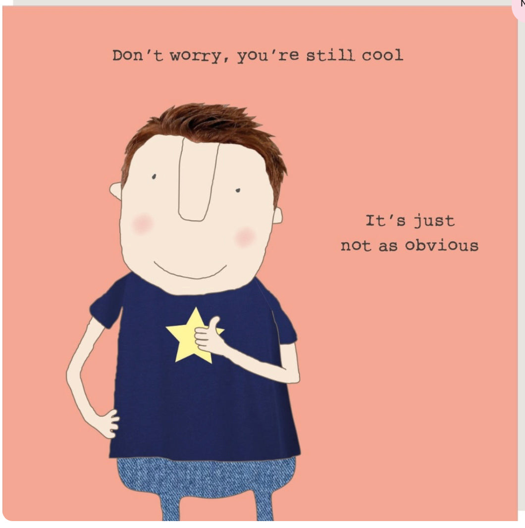 Don’t Worry, You’re Still Cool - Greeting Cards -  Rosie Made A Thing